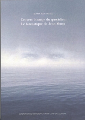 L`envers étrange du quotidien.Le fantastique de Jean Muno - Renata Bizek-Tatara